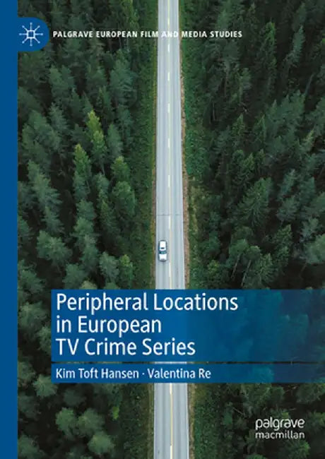 Peripheral Locations in European TV Crime Series by Kim Toft Hansen