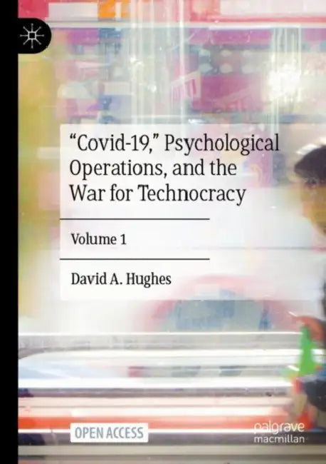 “Covid-19,” Psychological Operations, and the War for Technocracy by David A. Hughes