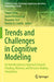 Trends and Challenges in Cognitive Modeling: An Interdisciplinary Approach Towards Thinking, Memory, and Decision-Making Simulations by Tomas Veloz