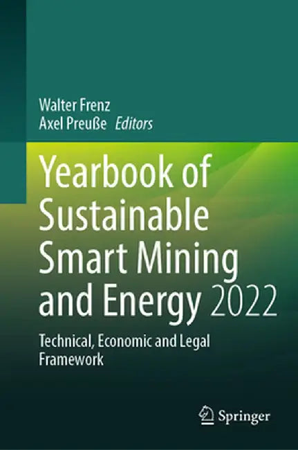 Yearbook of Sustainable Smart Mining and Energy 2022: Technical, Economic and Legal Framework by Walter Frenz