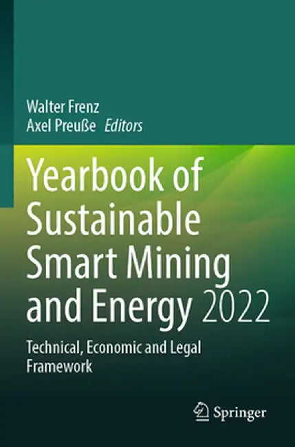 Yearbook of Sustainable Smart Mining and Energy 2022: Technical, Economic and Legal Framework by Walter Frenz