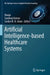 Artificial Intelligence-Based Healthcare Systems by Manju