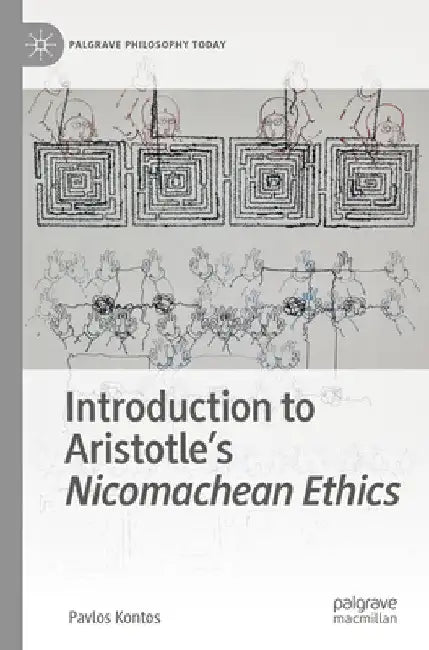 Introduction to Aristotle's Nicomachean Ethics by Pavlos Kontos