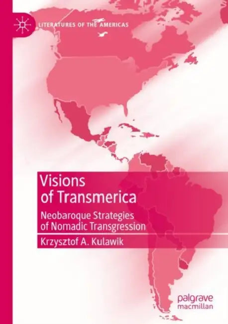 Visions of Transmerica: Neobaroque Strategies of Nomadic Transgression by Krzysztof A. Kulawik