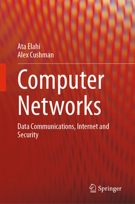 Computer Networks: Data Communications Internet and Security by Ata Elahi