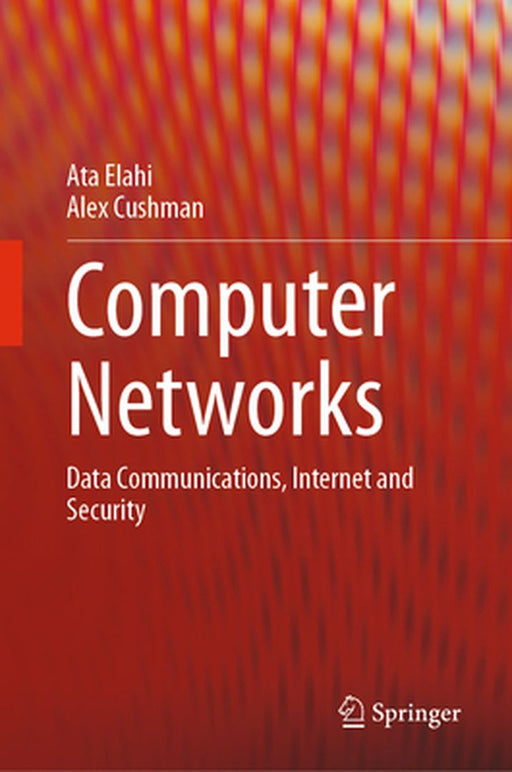 Computer Networks: Data Communications Internet and Security by Ata Elahi