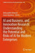 AI and Business, and Innovation Research: Understanding the Potential and Risks of AI for Modern Enterprises by Bahaaeddin Alareeni