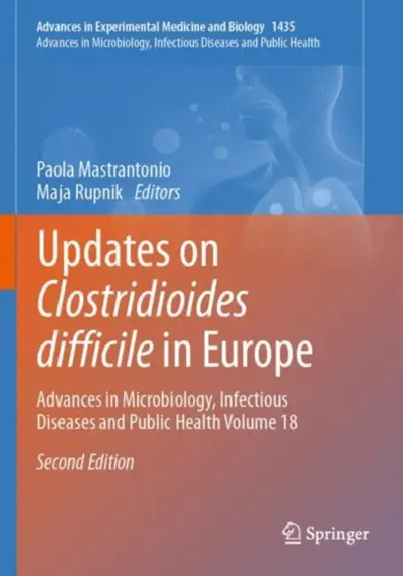 Updates on Clostridioides difficile in Europe: Advances in Microbiology, Infectious Diseases and Public Health by Paola Mastrantonio