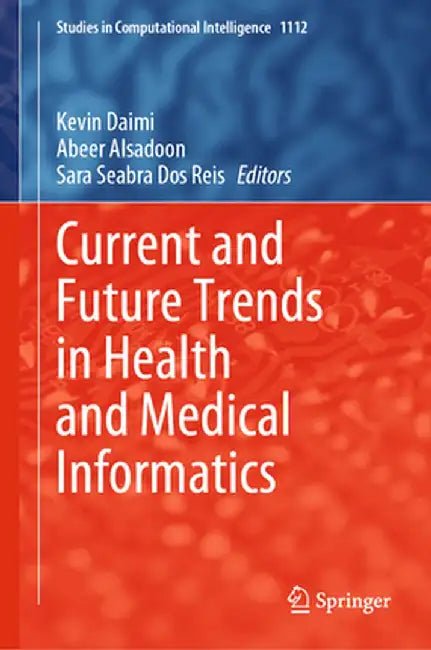 Current and Future Trends in Health and Medical Informatics by Kevin Daimi