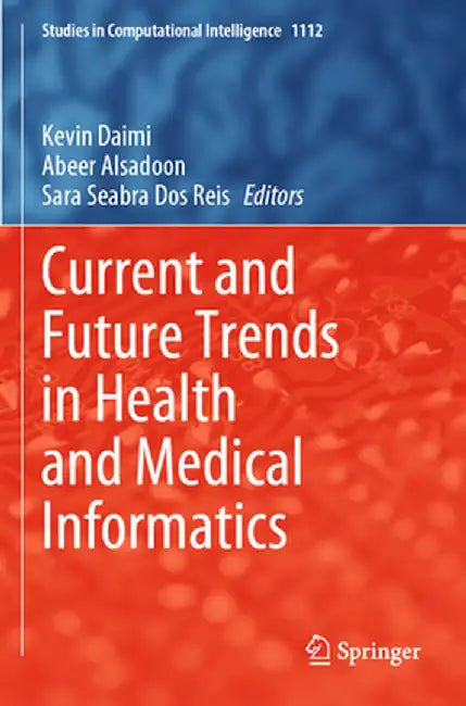 Current and Future Trends in Health and Medical Informatics by Kevin Daimi