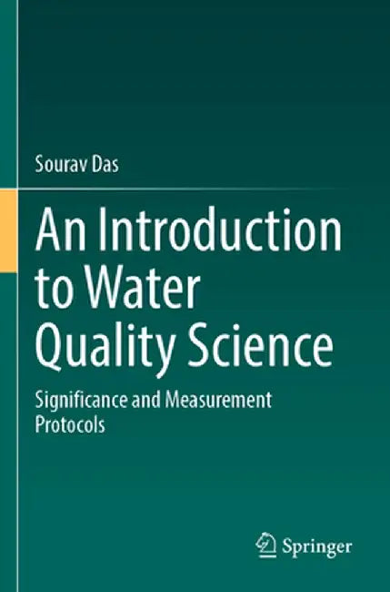 An Introduction to Water Quality Science: Significance and Measurement Protocols by Sourav Das