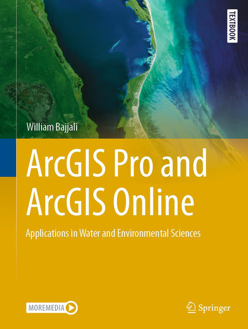 ArcGIS Pro and ArcGIS Online: Applications in Water and Environmental Sciences by William Bajjali