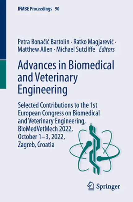 Advances in Biomedical and Veterinary Engineering: Selected Contributions to the 1st European Congress on Biomedical and Veterinary Engineering, Biome by Petra Bonačic Bartolin