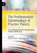 The Posthumanist Epistemology of Practice Theory: Re-Imagining Method in Organization Studies and Beyond by Michela Cozza