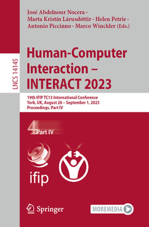 Human-Computer Interaction - Interact 2023: 19th Ifip Tc13 International Conference, York, Uk, August 28 - September 1, 2023, Proceedings, Part IV by José Abdelnour Nocera
