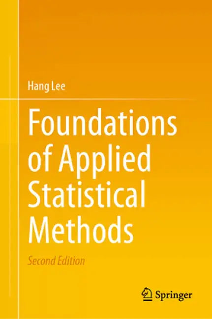 Foundations of Applied Statistical Methods by Hang Lee