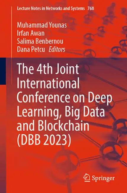 The 4th Joint International Conference on Deep Learning, Big Data and Blockchain (Dbb 2023) by Muhammad Younas