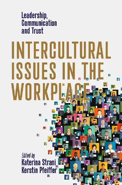 Intercultural Issues in the Workplace: Leadership Communication and Trust by Katerina Strani