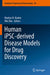 Human Ipsc-Derived Disease Models for Drug Discovery by Markus H. Kuehn