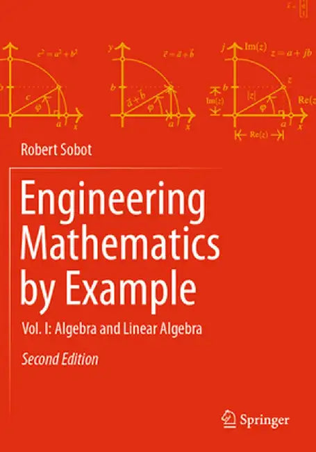 Engineering Mathematics by Example: Vol. I: Algebra and Linear Algebra by Robert Sobot