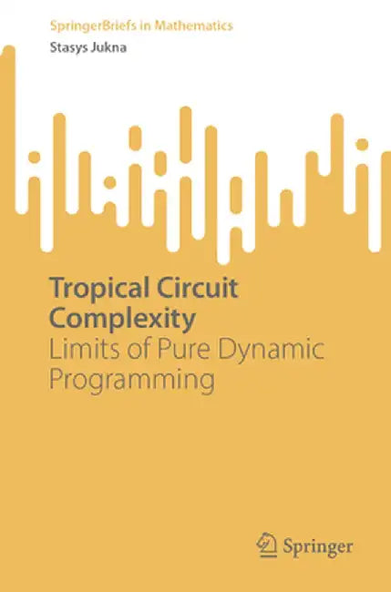 Tropical Circuit Complexity: Limits of Pure Dynamic Programming by Stasys Jukna