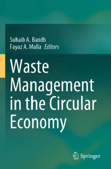 Waste Management in the Circular Economy by Suhaib A. Bandh