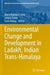 Environmental Change and Development in Ladakh, Indian Trans-Himalaya by Blaise Humbert-Droz