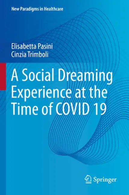 A Social Dreaming Experience at the Time of Covid 19 by Elisabetta Pasini