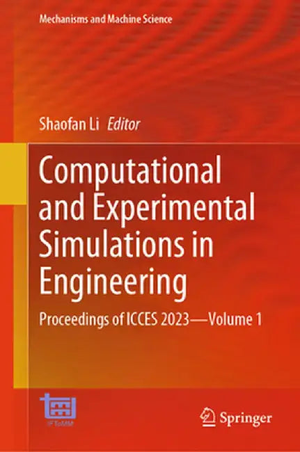 Computational and Experimental Simulations in Engineering: Proceedings of Icces 2023--Volume 1 by Shaofan Li