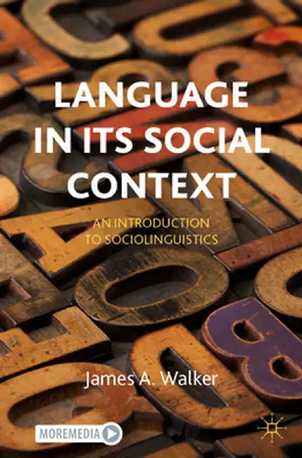 Language in Its Social Context: An Introduction to Sociolinguistics by James A. Walker