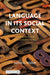 Language in Its Social Context: An Introduction to Sociolinguistics by James A. Walker