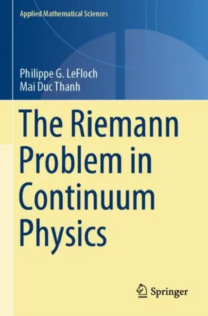 The Riemann Problem in Continuum Physics by Philippe G. Lefloch
