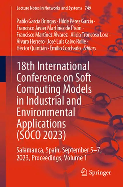 18th International Conference on Soft Computing Models in Industrial and Environmental Applications (Soco 2023): Salamanca, Spain, September 5-7, 2023 by Pablo García Bringas