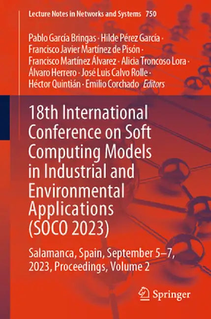 18th International Conference on Soft Computing Models in Industrial and Environmental Applications (Soco 2023): Salamanca, Spain, September 5-7, 2023 by Pablo García Bringas