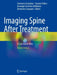 Imaging Spine After Treatment: A Case-Based Atlas by Tommaso Scarabino
