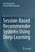 Session-Based Recommender Systems Using Deep Learn by Reza Ravanmehr