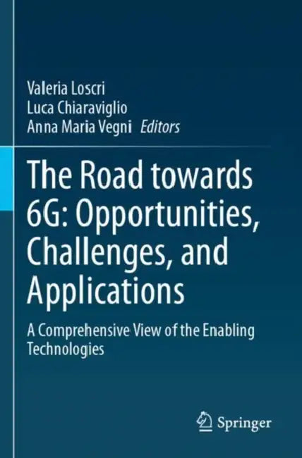 The Road towards 6G: Opportunities, Challenges, and Applications by Valeria Loscri