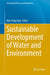 Sustainable Development of Water and Environment by Han-Yong Jeon