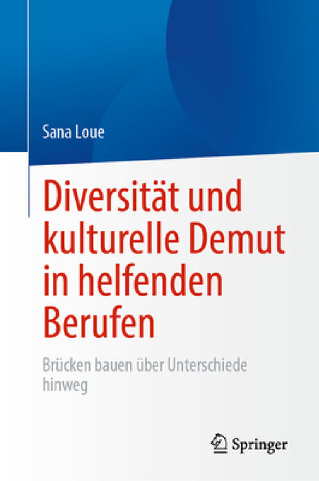 Diversität Und Kulturelle Demut in Helfenden Berufen: Brücken Bauen Über Unterschiede Hinweg by Sana Loue, Brandy L. Johnson, Kathryn Lemoine