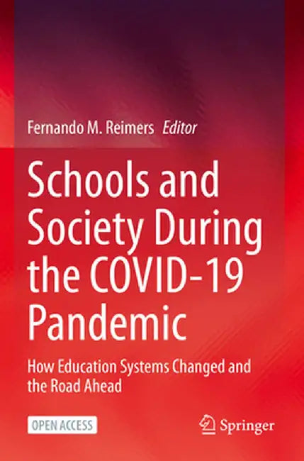 Schools and Society During the Covid-19 Pandemic: How Education Systems Changed and the Road Ahead by Fernando M. Reimers
