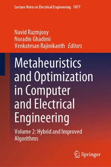 Metaheuristics and Optimization in Computer and Electrical Engineering: Volume 2: Hybrid and Improved Algorithms by Navid Razmjooy