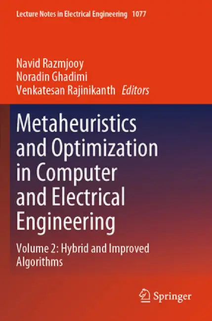 Metaheuristics and Optimization in Computer and Electrical Engineering: Volume 2: Hybrid and Improved Algorithms by Navid Razmjooy