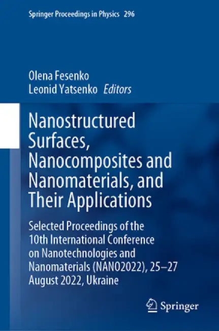 Nanostructured Surfaces, Nanocomposites and Nanomaterials, and Their Applications: Selected Proceedings of the 10th International Conference on Nanote by Olena Fesenko