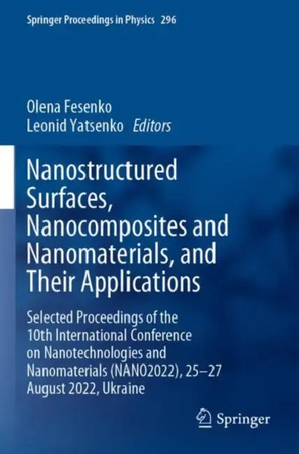 Nanostructured Surfaces, Nanocomposites and Nanoma: Selected Proceedings of the 10th International Conference on Nanote by Olena Fesenko