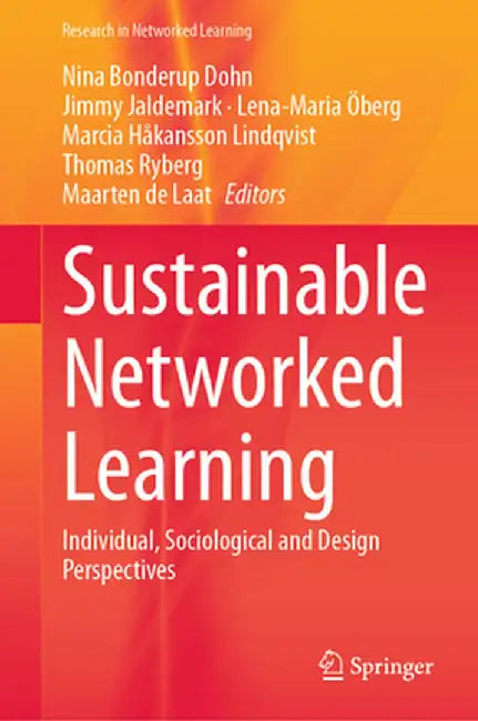 Sustainable Networked Learning: Individual, Sociological and Design Perspectives by Nina Bonderup Dohn