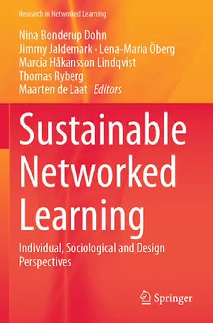 Sustainable Networked Learning: Individual, Sociological and Design Perspectives by Nina Bonderup Dohn