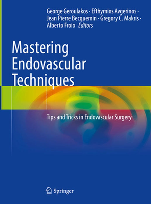 Mastering Endovascular Techniques: Tips and Tricks in Endovascular Surgery by George Geroulakos