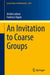 An Invitation to Coarse Groups by Arielle Leitner