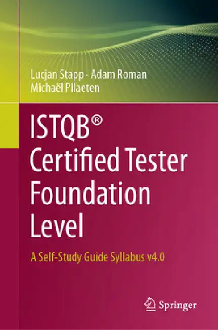 Istqb(r) Certified Tester Foundation Level: A Self-Study Guide Syllabus V4.0 by Lucjan Stapp