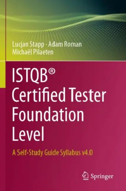 ISTQB?? Certified Tester Foundation Level: A Self-Study Guide Syllabus V4.0 by Lucjan Stapp